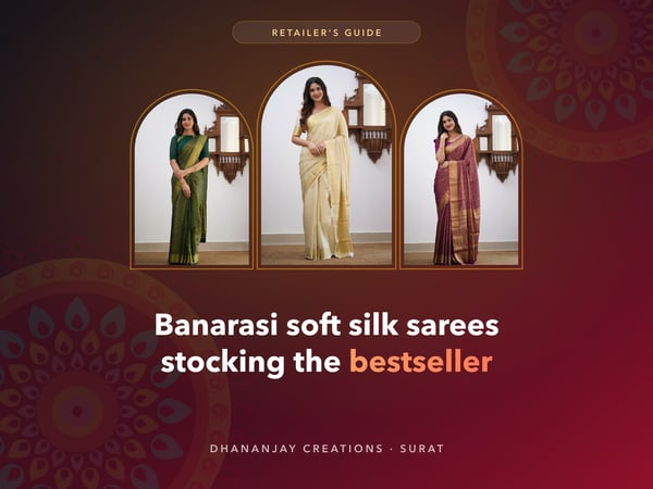 Banarasi Soft Silk Sarees: A Retailer's Guide to Stocking the Bestseller