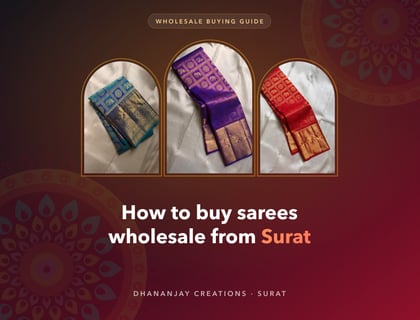 How to Buy Sarees Wholesale from a Surat Manufacturer: A Step-by-Step Guide for Retailers