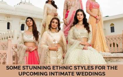 SOME STUNNING ETHNIC STYLES FOR THE UPCOMING INTIMATE WEDDINGS
